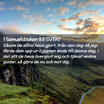Picture 02 - 1 Samuelsboken 8:8 SV1917 - Såsom de alltid hava gjort, från den dag då - Bible Verse Picture