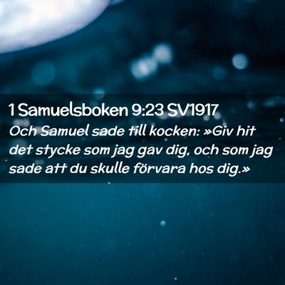Picture 02 - 1 Samuelsboken 9:23 SV1917 - Och Samuel sade till kocken: »Giv hit det stycke - Bible Verse Picture