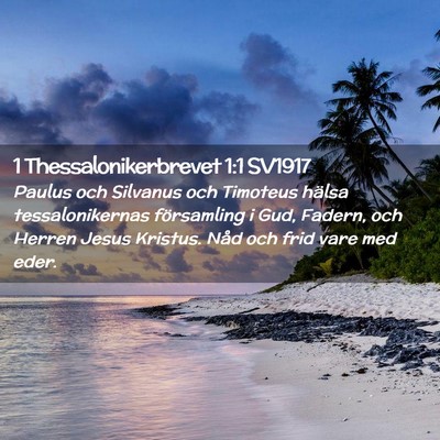 Picture 02 - 1 Thessalonikerbrevet 1:1 SV1917 - Paulus och Silvanus och Timoteus hälsa - Bible Verse Picture