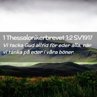 Picture 02 - 1 Thessalonikerbrevet 1:2 SV1917 - Vi tacka Gud alltid för eder alla, när vi - Bible Verse Picture