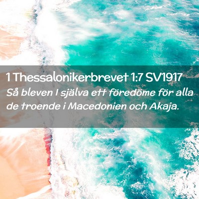 Picture 02 - 1 Thessalonikerbrevet 1:7 SV1917 - Så bleven I själva ett föredöme för alla de - Bible Verse Picture
