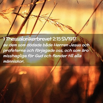 Picture 02 - 1 Thessalonikerbrevet 2:15 SV1917 - av dem som dödade både Herren Jesus och - Bible Verse Picture