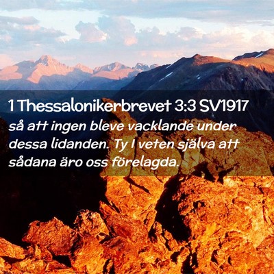 Picture 02 - 1 Thessalonikerbrevet 3:3 SV1917 - så att ingen bleve vacklande under dessa - Bible Verse Picture