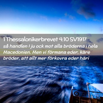 Picture 02 - 1 Thessalonikerbrevet 4:10 SV1917 - så handlen I ju ock mot alla bröderna i hela - Bible Verse Picture