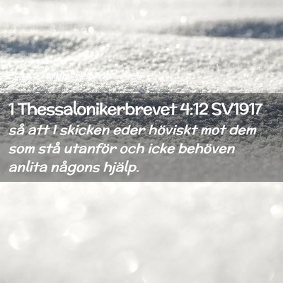 Picture 02 - 1 Thessalonikerbrevet 4:12 SV1917 - så att I skicken eder höviskt mot dem som stå - Bible Verse Picture