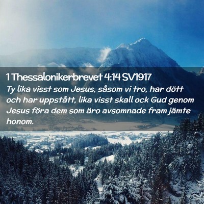 Picture 02 - 1 Thessalonikerbrevet 4:14 SV1917 - Ty lika visst som Jesus, såsom vi tro, har dött - Bible Verse Picture