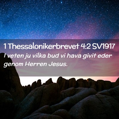 Picture 02 - 1 Thessalonikerbrevet 4:2 SV1917 - I veten ju vilka bud vi hava givit eder genom - Bible Verse Picture