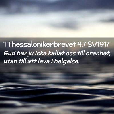 Picture 02 - 1 Thessalonikerbrevet 4:7 SV1917 - Gud har ju icke kallat oss till orenhet, utan - Bible Verse Picture