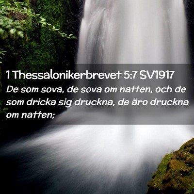 Picture 02 - 1 Thessalonikerbrevet 5:7 SV1917 - De som sova, de sova om natten, och de som dricka - Bible Verse Picture