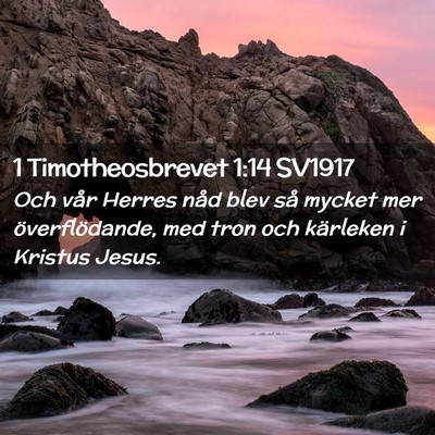 Picture 02 - 1 Timotheosbrevet 1:14 SV1917 - Och vår Herres nåd blev så mycket mer - Bible Verse Picture