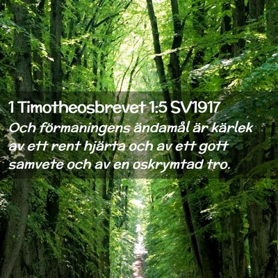 Picture 02 - 1 Timotheosbrevet 1:5 SV1917 - Och förmaningens ändamål är kärlek av ett - Bible Verse Picture