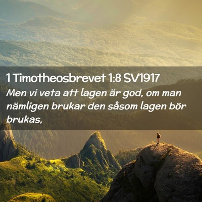 Picture 02 - 1 Timotheosbrevet 1:8 SV1917 - Men vi veta att lagen är god, om man nämligen - Bible Verse Picture