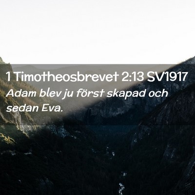 Picture 02 - 1 Timotheosbrevet 2:13 SV1917 - Adam blev ju först skapad och sedan - Bible Verse Picture