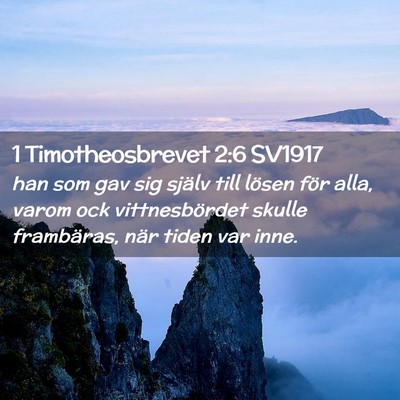 Picture 02 - 1 Timotheosbrevet 2:6 SV1917 - han som gav sig själv till lösen för alla, - Bible Verse Picture