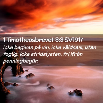 Picture 02 - 1 Timotheosbrevet 3:3 SV1917 - icke begiven på vin, icke våldsam, utan foglig, - Bible Verse Picture