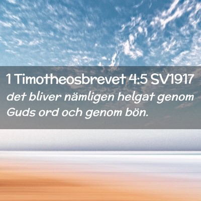 Picture 02 - 1 Timotheosbrevet 4:5 SV1917 - det bliver nämligen helgat genom Guds ord och - Bible Verse Picture