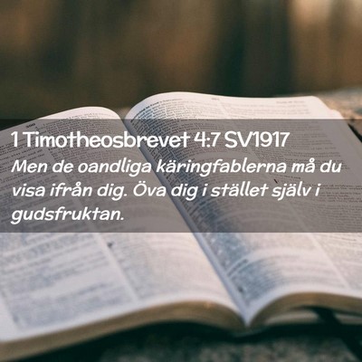 Picture 02 - 1 Timotheosbrevet 4:7 SV1917 - Men de oandliga käringfablerna må du visa - Bible Verse Picture