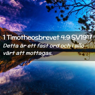 Picture 02 - 1 Timotheosbrevet 4:9 SV1917 - Detta är ett fast ord och i allo värt att - Bible Verse Picture