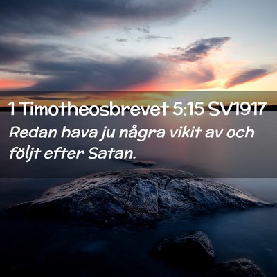 Picture 02 - 1 Timotheosbrevet 5:15 SV1917 - Redan hava ju några vikit av och följt efter - Bible Verse Picture
