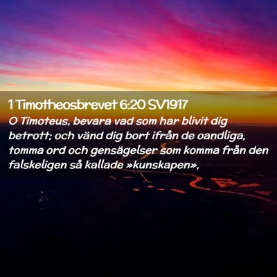 Picture 02 - 1 Timotheosbrevet 6:20 SV1917 - O Timoteus, bevara vad som har blivit dig - Bible Verse Picture