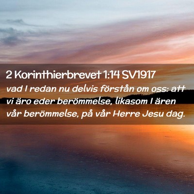 Picture 02 - 2 Korinthierbrevet 1:14 SV1917 - vad I redan nu delvis förstån om oss: att vi - Bible Verse Picture