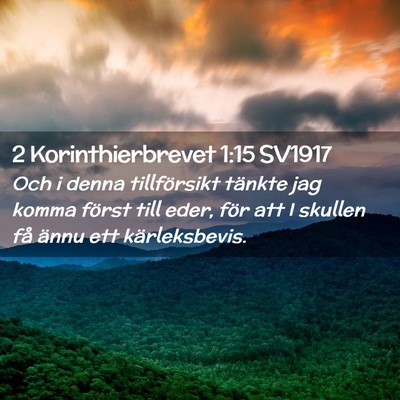 Picture 02 - 2 Korinthierbrevet 1:15 SV1917 - Och i denna tillförsikt tänkte jag komma först - Bible Verse Picture