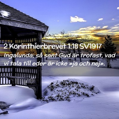 Picture 02 - 2 Korinthierbrevet 1:18 SV1917 - Ingalunda; så sant Gud är trofast, vad vi tala - Bible Verse Picture