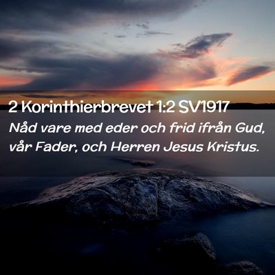 Picture 02 - 2 Korinthierbrevet 1:2 SV1917 - Nåd vare med eder och frid ifrån Gud, vår - Bible Verse Picture