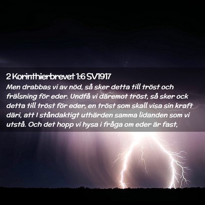 Picture 02 - 2 Korinthierbrevet 1:6 SV1917 - Men drabbas vi av nöd, så sker detta till - Bible Verse Picture