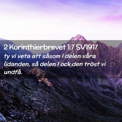 Picture 02 - 2 Korinthierbrevet 1:7 SV1917 - ty vi veta att såsom I delen våra lidanden, så - Bible Verse Picture