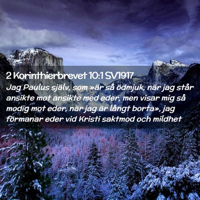 Picture 02 - 2 Korinthierbrevet 10:1 SV1917 - Jag Paulus själv, som »är så ödmjuk, när - Bible Verse Picture