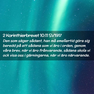 Picture 02 - 2 Korinthierbrevet 10:11 SV1917 - Den som säger sådant, han må emellertid göra - Bible Verse Picture