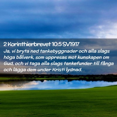 Picture 02 - 2 Korinthierbrevet 10:5 SV1917 - Ja, vi bryta ned tankebyggnader och alla slags - Bible Verse Picture