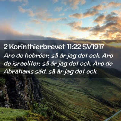 Picture 02 - 2 Korinthierbrevet 11:22 SV1917 - Äro de hebréer, så är jag det ock. Äro de - Bible Verse Picture