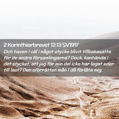 Picture 02 - 2 Korinthierbrevet 12:13 SV1917 - Och haven I väl i något stycke blivit - Bible Verse Picture
