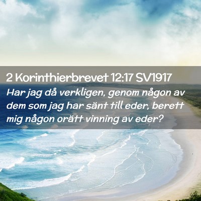 Picture 02 - 2 Korinthierbrevet 12:17 SV1917 - Har jag då verkligen, genom någon av dem som - Bible Verse Picture