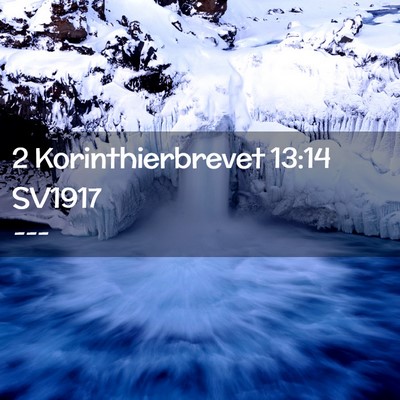 Picture 02 - 2 Korinthierbrevet 13:14 SV1917 -  - Bible Verse Picture