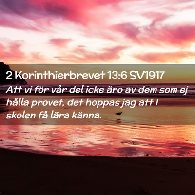 Picture 02 - 2 Korinthierbrevet 13:6 SV1917 - Att vi för vår del icke äro av dem som ej - Bible Verse Picture