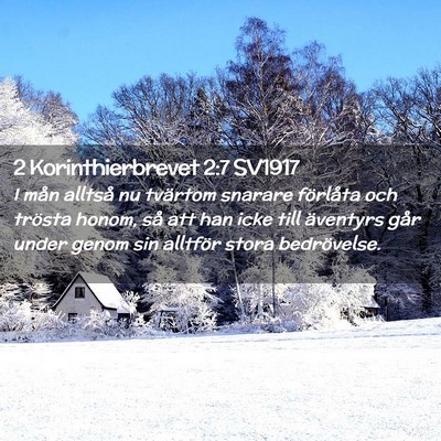 Picture 02 - 2 Korinthierbrevet 2:7 SV1917 - I mån alltså nu tvärtom snarare förlåta och - Bible Verse Picture