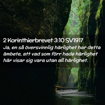Picture 02 - 2 Korinthierbrevet 3:10 SV1917 - Ja, en så översvinnlig härlighet har detta - Bible Verse Picture