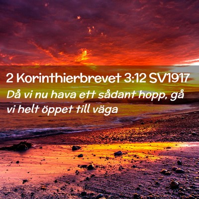 Picture 02 - 2 Korinthierbrevet 3:12 SV1917 - Då vi nu hava ett sådant hopp, gå vi helt - Bible Verse Picture