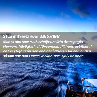 Picture 02 - 2 Korinthierbrevet 3:18 SV1917 - Men vi alla som med avhöljt ansikte återspegla - Bible Verse Picture