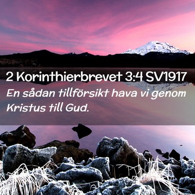 Picture 02 - 2 Korinthierbrevet 3:4 SV1917 - En sådan tillförsikt hava vi genom Kristus till - Bible Verse Picture