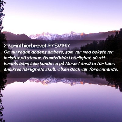 Picture 02 - 2 Korinthierbrevet 3:7 SV1917 - Om nu redan dödens ämbete, som var med - Bible Verse Picture