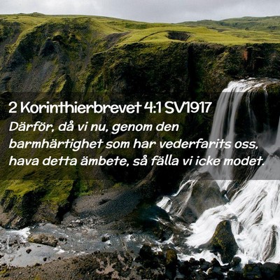 Picture 02 - 2 Korinthierbrevet 4:1 SV1917 - Därför, då vi nu, genom den barmhärtighet som - Bible Verse Picture
