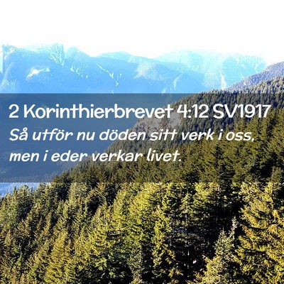 Picture 02 - 2 Korinthierbrevet 4:12 SV1917 - Så utför nu döden sitt verk i oss, men i eder - Bible Verse Picture