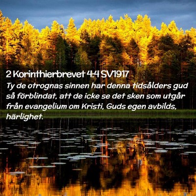 Picture 02 - 2 Korinthierbrevet 4:4 SV1917 - Ty de otrognas sinnen har denna tidsålders gud - Bible Verse Picture