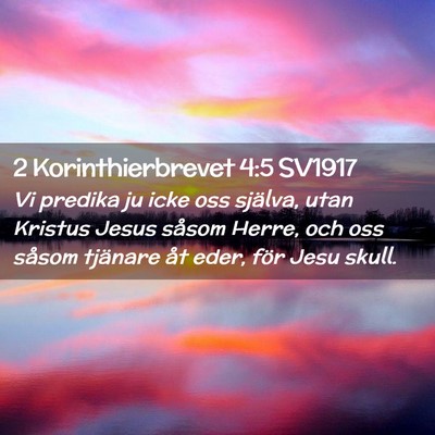 Picture 02 - 2 Korinthierbrevet 4:5 SV1917 - Vi predika ju icke oss själva, utan Kristus - Bible Verse Picture
