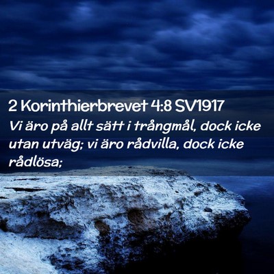 Picture 02 - 2 Korinthierbrevet 4:8 SV1917 - Vi äro på allt sätt i trångmål, dock icke - Bible Verse Picture