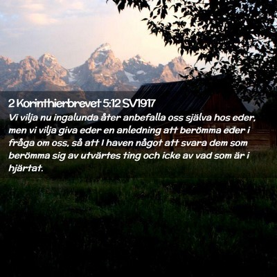 Picture 02 - 2 Korinthierbrevet 5:12 SV1917 - Vi vilja nu ingalunda åter anbefalla oss själva - Bible Verse Picture